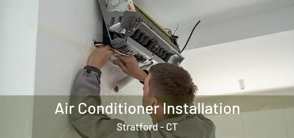  Air Conditioner Installation Stratford - CT