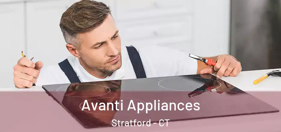  Avanti Appliances Stratford - CT