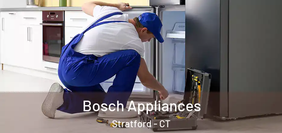 Bosch Appliances Stratford - CT