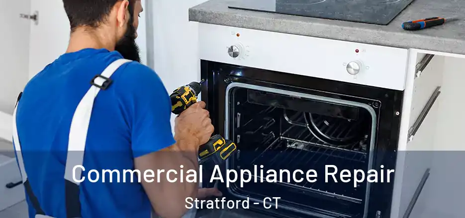  Commercial Appliance Repair Stratford - CT