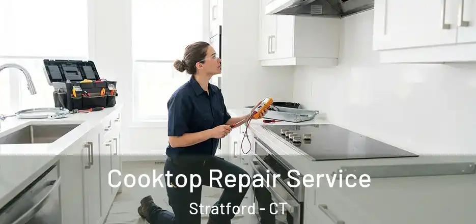  Cooktop Repair Service Stratford - CT