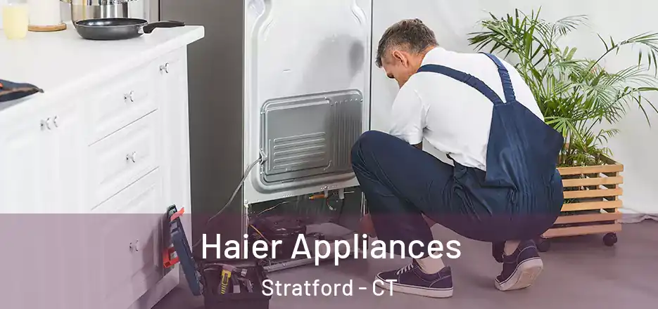  Haier Appliances Stratford - CT