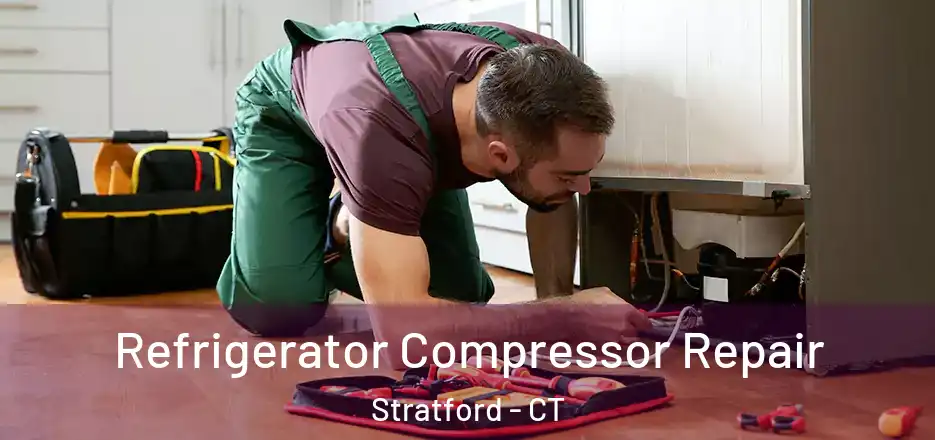 Refrigerator Compressor Repair Stratford - CT